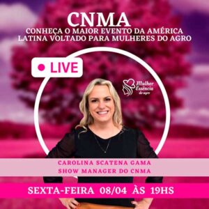 Show manager do CNMA 2022 participa de live com o grupo "Mulheres Essência do Agro"