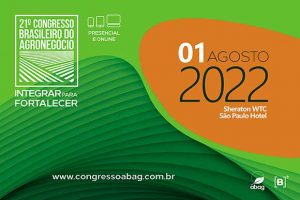 Em agosto, 21º Congresso Brasileiro do Agronegócio reunirá especialistas para tratar do tema Integrar para Fortalecer