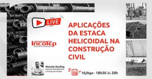 Incotep realiza live sobre aplicações da estaca helicoidal na construção civil