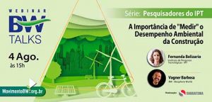 Pesquisadora do IPT mostra a importância de avaliar o desempenho ambiental da construção no BW Talks