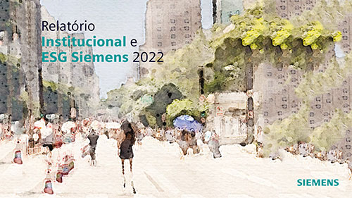 Sustentabilidade, foco em pessoas e transparência guiam Relatório Institucional e ESG da Siemens 2022