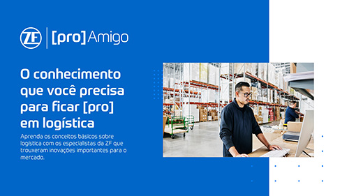 ZF Aftermarket lança conteúdo inédito no programa ZF [pro]Amigo com foco em logística