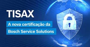 Bosch recebe certificação TISAX para serviços de experiência do cliente