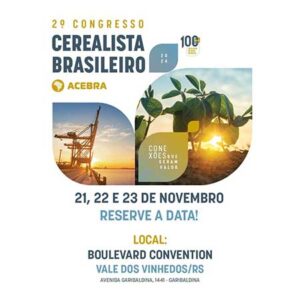 CONEXÕES QUE GERAM VALOR: ACEBRA PROMOVE 2º CONGRESSO CEREALISTA BRASILEIRO