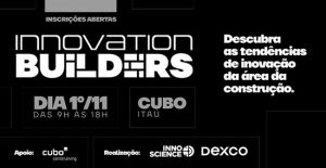 "Innovation Builders" reúne C-levels em São Paulo para debater tecnologias que estão moldando o futuro do setor da construção