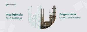 “Inteligência que Planeja. Engenharia que Transforma”: Timenow reforça posicionamento no mercado