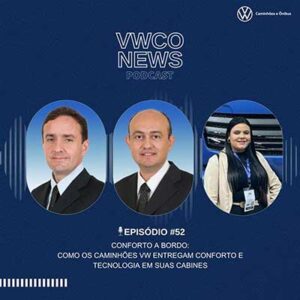 Podcast VWCO News discute como os caminhões Volkswagen entregam conforto e tecnologia em suas cabines