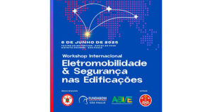 "Workshop Internacional Eletromobilidade & Segurança nas Edificações" recebe especialistas globais no tema