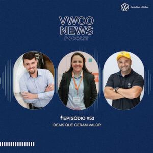 PODCAST VWCO NEWS EXPLORA O PODER DA INOVAÇÃO COLABORATIVA