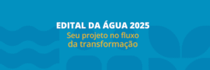 Nova edição do Edital da água priorizará projetos que garantam água potável e saneamento básico, principalmente em comunidades rurais