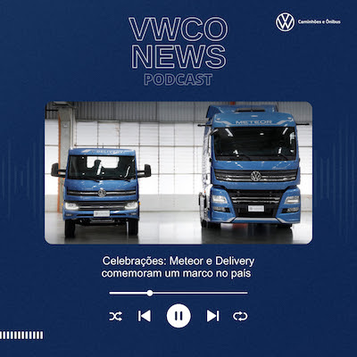 Podcast VWCO News – Celebrações: Meteor e Delivery comemoram um marco no país 