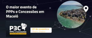 P3C Regional Nordeste reúne lideranças e reforça o potencial da região em PPPs e Concessões