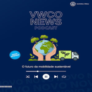 Podcast VWCO News: especialistas discutem o futuro da mobilidade sustentável