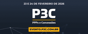 P3C 2026 coloca contratos, funding e inovação no centro do novo ciclo de PPPs e concessões