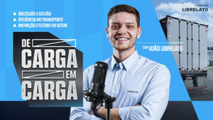 Librelato lança podcast "De Carga em Carga" para debater o futuro do transporte no Brasil