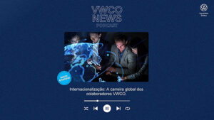 Podcast VWCO News – Internacionalização: a carreira global dos colaboradores VWCO