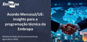Embrapa promove seminário sobre o Acordo Mercosul–União Europeia