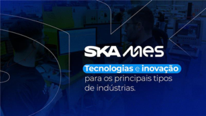 SKA lança nova marca SKA MES: um ecossistema de soluções para gestão da produção
