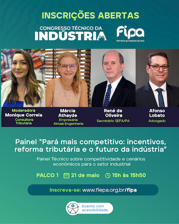 Painel da FIPA 2026 debate incentivos fiscais e os caminhos para um Pará mais competitivo