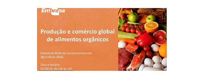 Embrapa promove debate sobre produção e comércio global de alimentos orgânicos