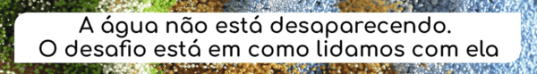 Os desafios ambientais são reais, as soluções também