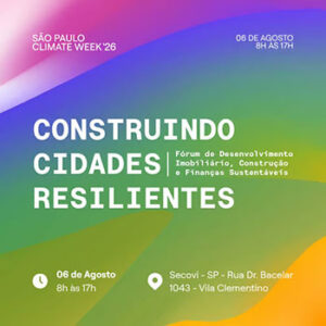 ABRAINC, CBIC, GBC, Saint-Gobain, Secovi-SP e SindusCon-SP se unem para impulsionar a agenda de construção sustentável na São Paulo Climate Week 2026